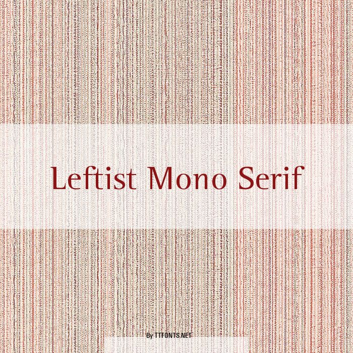 Leftist Mono Serif example